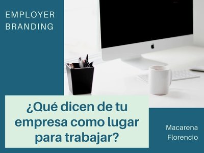 �Qu� dicen de tu empresa como lugar para trabajar? Employer branding