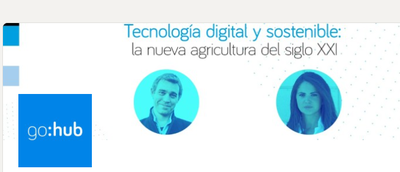GoHub Meetups | Tecnolog�a digital y sostenible: la nueva agricultura del siglo XXI