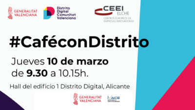Caf� con Distrito Digital - CEEI Elche