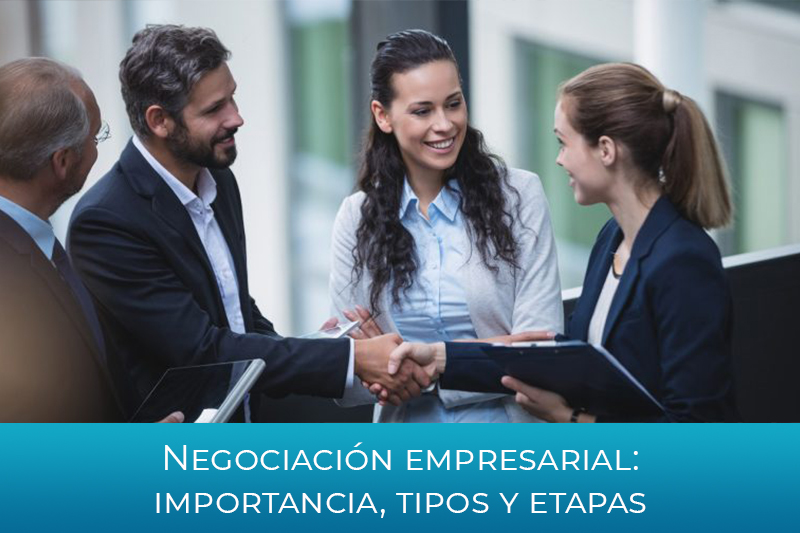 Negociaci�n empresarial: importancia, tipos y etapas