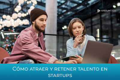 C�mo atraer y retener talento en startups
