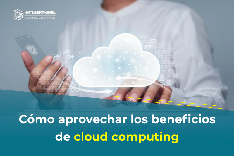 C�mo aprovechar los beneficios de cloud computing