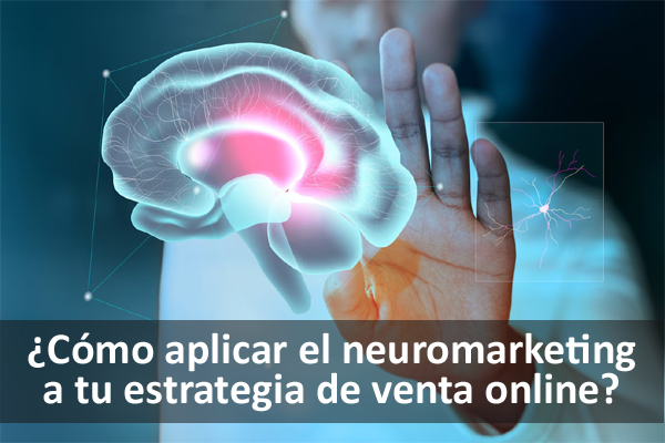 C�mo aplicar el Neuromarketing a tus campa�as de marketing. T�cnicas de neuromarketing