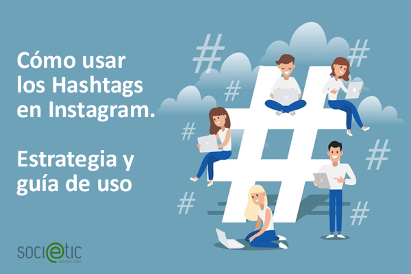 C�mo usar los Hashtags en Instagram. Estrategia y gu�a de uso