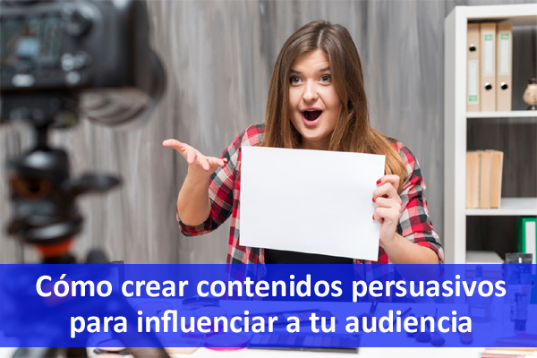 C�mo escribir contenido persuasivo para influenciar a tu audiencia.