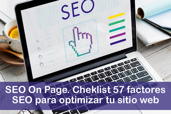 SEO On Page. Checklist 57 factores SEO para llevar tu web a lo m�s alto en Google