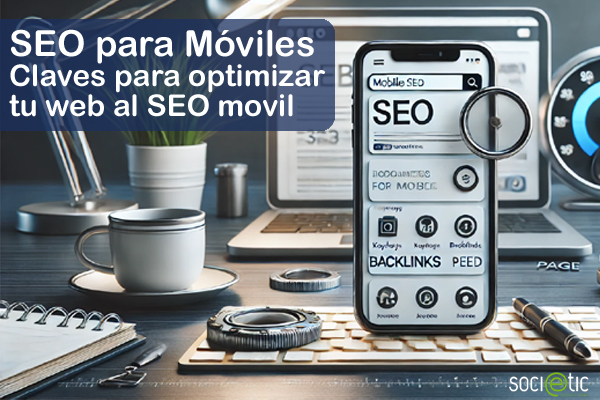 SEO para dispositivos m�viles. C�mo optimizar tu web para adaptarlo al SEO m�vil