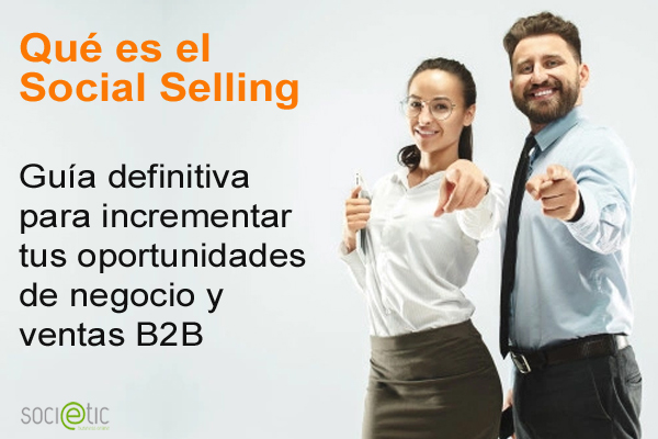 Social Selling. Qu� es y c�mo usarlo para vender m�s en redes sociales