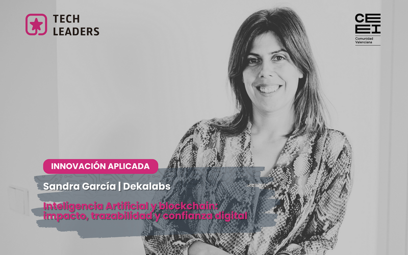 Sandra Garc�a (Dekalabs): �Blockchain aporta una capa de verificaci�n del dato que refuerza la confianza en los sistemas�