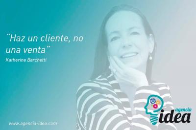 "Haz un cliente, no una venta"