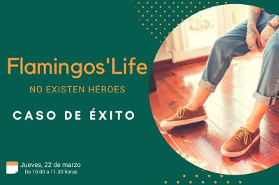 Flamingos` Life: No existen h�roes