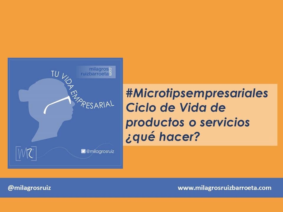Ciclo de vida de productos y servicios �qu� hacer? #microtipsempresariales