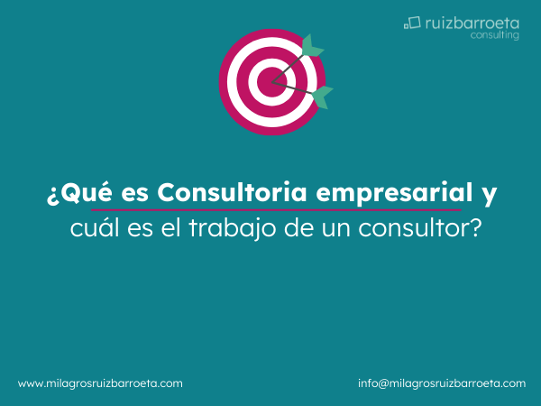 �Qu� es Consultoria empresarial y cu�l es el trabajo de un consultor?